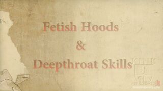 Fetish Hoods & Deepthroat Techniques