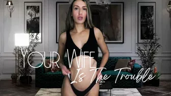 Your Wife Is The Trouble