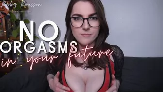 No Orgasms In Your Future